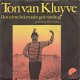 VINYLSINGLE * TON VAN KLUYVE * IK VOEL ME HELEMAAL TE GEK - 1 - Thumbnail