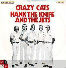 VINYLSINGLE * HANK THE KNIFE AND THE JETS * CRAZY CATS *