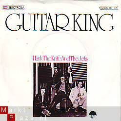 VINYLSINGLE * HANK THE KNIFE AND THE JETS * GUITAR KING * - 1