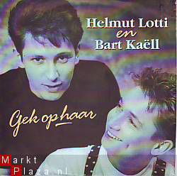 VINYLSINGLE * HELMUT LOTTI EN BART KAËL * GEK OP HAAR - 1