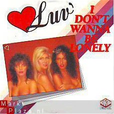 VINYLSINGLE * LUV  *  I DON'T WANNA BE  LONELY * HOLLAND 7"