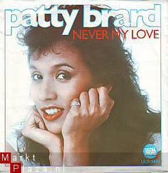 VINYLSINGLE * PATTY BRARD (LUV) * NEVER MY LOVE * HOLLAND 7