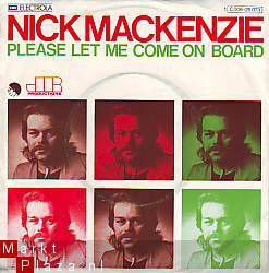 VINYLSINGLE * NICK MACKENZIE * PLEASE LET ME COME ON BOARD - 1