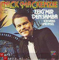 VINYLSINGLE * NICK MACKENZIE * ZEIG' MIR DEN SAMBA *GERMANY - 1