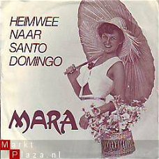 VINYLSINGLE * MARA *  HEIMWEE NAAR SANTO DOMINGO *HOLLAND 7"