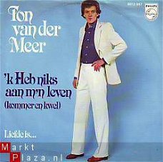 VINYLSINGLE * TON VAN DER MEER * 'K HEB NIKS AAN M'N LEVEN