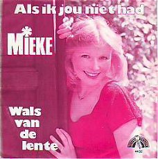 VINYLSINGLE * MIEKE * ALS IK JOU NIET HAD * HOLLAND 7" *