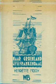 Mooy, Henriette; Naar Groenland met de Frankendaal - 1