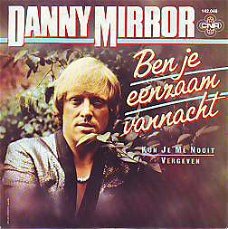 VINYLSINGLE * DANNY MIRROR  *  BEN JE EENZAAM VANNACHT