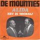 VINYLSINGLE * DE MOUNTIES * ALIDA * HOLLAND 7