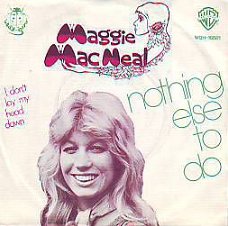 VINYLSINGLE * MAGGIE MACNEAL *  NOTHING ELSE TO DO * HOLLAND