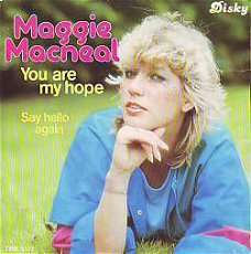 VINYLSINGLE * MAGGIE MACNEAL *  YOU ARE MY HOPE * HOLLAND 7"