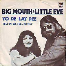 VINYLSINGLE * BIG MOUTH & LITTLE EVE *  YO-DE-LAY-DEE *ITALY