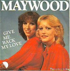 VINYLSINGLE * MAYWOOD * GIVE ME BACK MY LOVE * HOLLAND 7"