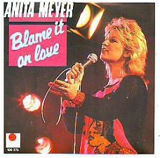 VINYLSINGLE * ANITA MEYER * BLAME IT ON LOVE * HOLLAND 7"