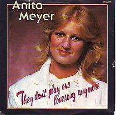 VINYLSINGLE * ANITA MEYER * THEY DON'T PLAY OUR LOVE  *