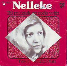 VINYLSINGLE * NELLEKE * BIJ MUZIEK EN RODE WIJN * HOLLAND 7"