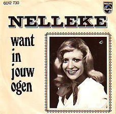 VINYLSINGLE * NELLEKE *  WANT IN JOUW OGEN * HOLLAND 7" *