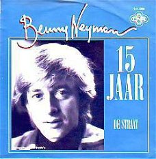 VINYLSINGLE * BENNY NEYMAN * 15 JAAR  * HOLLAND 7" *