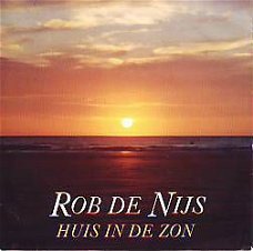 VINYLSINGLE * ROB DE NIJS * HUIS IN DE ZON * HOLLAND 7" *