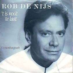 VINYLSINGLE * ROB DE NIJS * 'T IS NOOIT TE LAAT * HOLLAND - 1