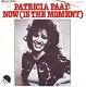 VINYLSINGLE * PATRICIA PAAY * NOW (IS THE MOMENT) * GERMANY - 1 - Thumbnail