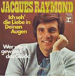 VINYLSINGLE * JACQUES RAYMOND * ICH SEH'DIE LIEBE IN DEIN - 1