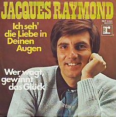 VINYLSINGLE * JACQUES RAYMOND *  ICH SEH'DIE LIEBE IN DEIN