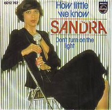 VINYLSINGLE * SANDRA * HOW LITTLE WE KNOW  * HOLLAND 7" *