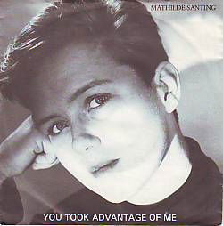 VINYLSINGLE * MATHILDE SANTING * YOU TOOK ADVANTAGE OF ME * - 1