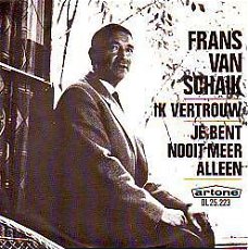 VINYLSINGLE * FRANS VAN SCHAIK * IK VERTROUW * HOLLAND 7" *