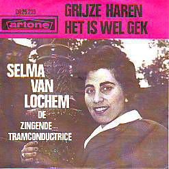 VINYLSINGLE * SELMA (VAN LOCHEM) *GRIJZE HAREN * HOLLAND 7 - 1