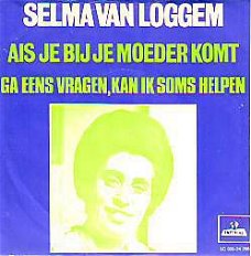 VINYLSINGLE * SELMA (VAN LOCHEM) * ALS JE BIJ JE MOEDER *