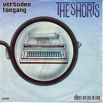 * VINYLSINGLE * THE SHORTS * VERBODEN TOEGANG * HOLLAND 7