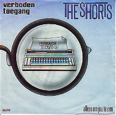 * VINYLSINGLE * THE SHORTS * VERBODEN TOEGANG  * HOLLAND 7"