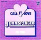 VINYLSINGLE *JOHN SPENCER * CALL IT LOVE * HOLLAND 7