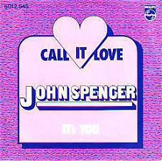 VINYLSINGLE *JOHN SPENCER * CALL IT LOVE * HOLLAND 7" *