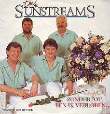 VINYLSINGLE * THE SUNSTREAMS  * ZONDER JOU BEN IK VERLOREN