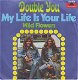 VINYLSINGLE * DOUBLE YOU * MY LIFE IS YOUR LIFE * GERMANY 7