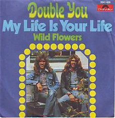 VINYLSINGLE * DOUBLE YOU * MY LIFE IS YOUR LIFE * GERMANY 7"