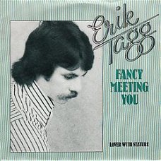 VINYLSINGLE * ERIK TAGG * FANCY MEETING YOU *HOLLAND 7"