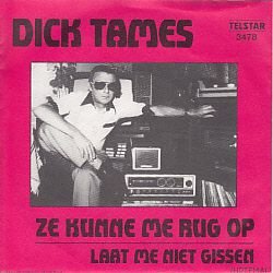 VINYLSINGLE * DICK TAMES * ZE KUNNEN ME RUG OP * HOLLAND 7