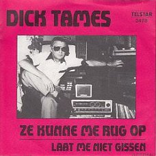 VINYLSINGLE * DICK TAMES * ZE KUNNEN ME RUG OP * HOLLAND 7"