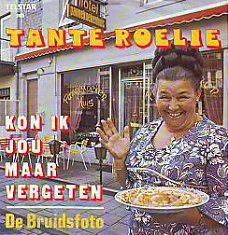 VINYLSINGLE * TANTE ROELIE * KON IK JOU MAAR VERGETEN *