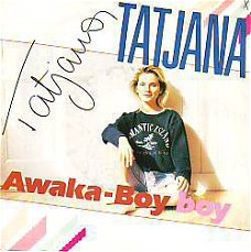 VINYLSINGLE * TATJANA * AWAKA BOY * HOLLAND 7" *