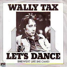 VINYLSINGLE * WALLY TAX * LET'S DANCE * HOLLAND 7" *