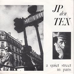 VINYLSINGLE * J.P.DEN TEX * A QUIET STREET IN PARIS *HOLLAND - 1