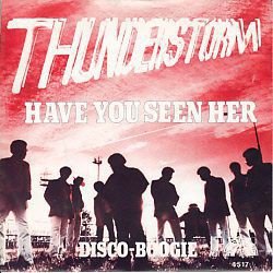 VINYLSINGLE * THUNDERSTORM * HAVE YOU SEEN HER * HOLLAND 7