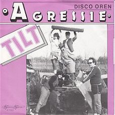 VINYLSINGLE *TILT * AGRESSIE  * HOLLAND 7"