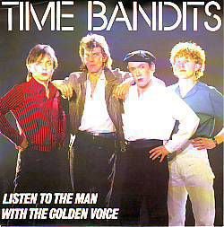VINYLSINGLE * TIME BANDITS* LISTEN TO THE MAN WITH THE * - 1